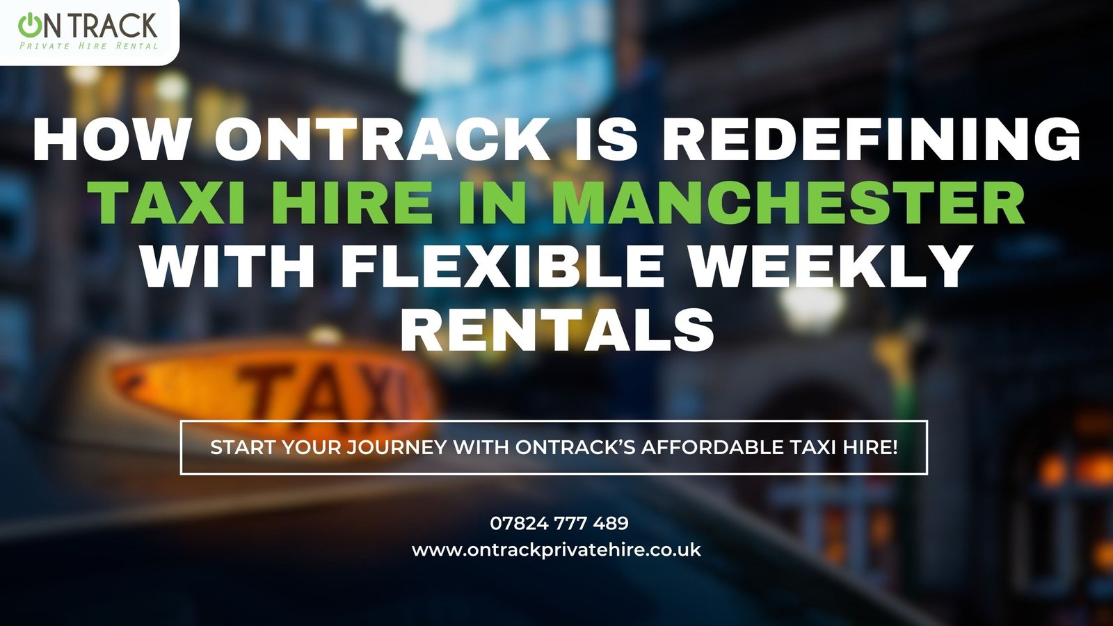 How ONTrack is Redefining Taxi Hire in Manchester with Flexible Weekly Rentals