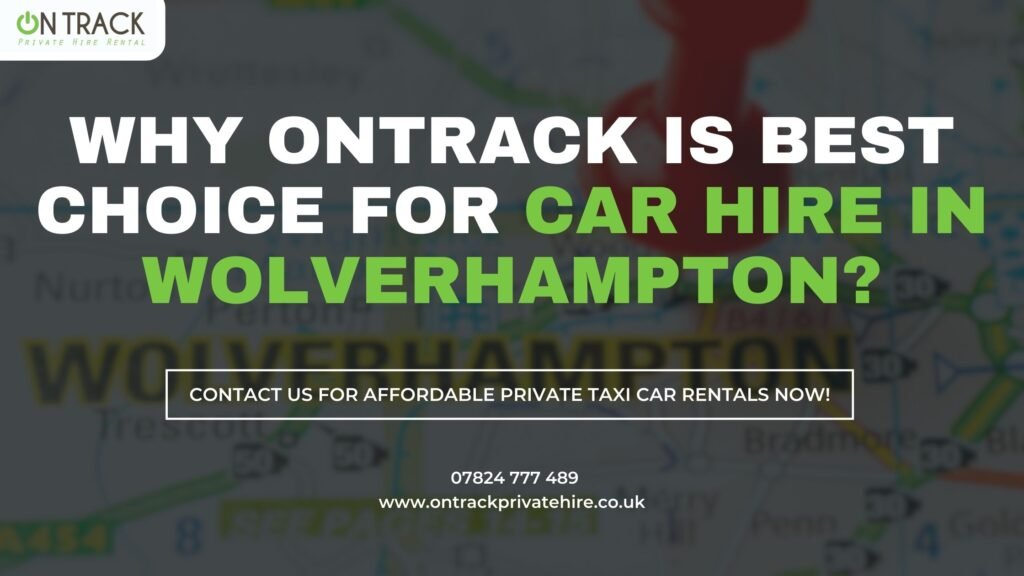 Why ONTrack is Best Choice for Car Hire in Wolverhampton?