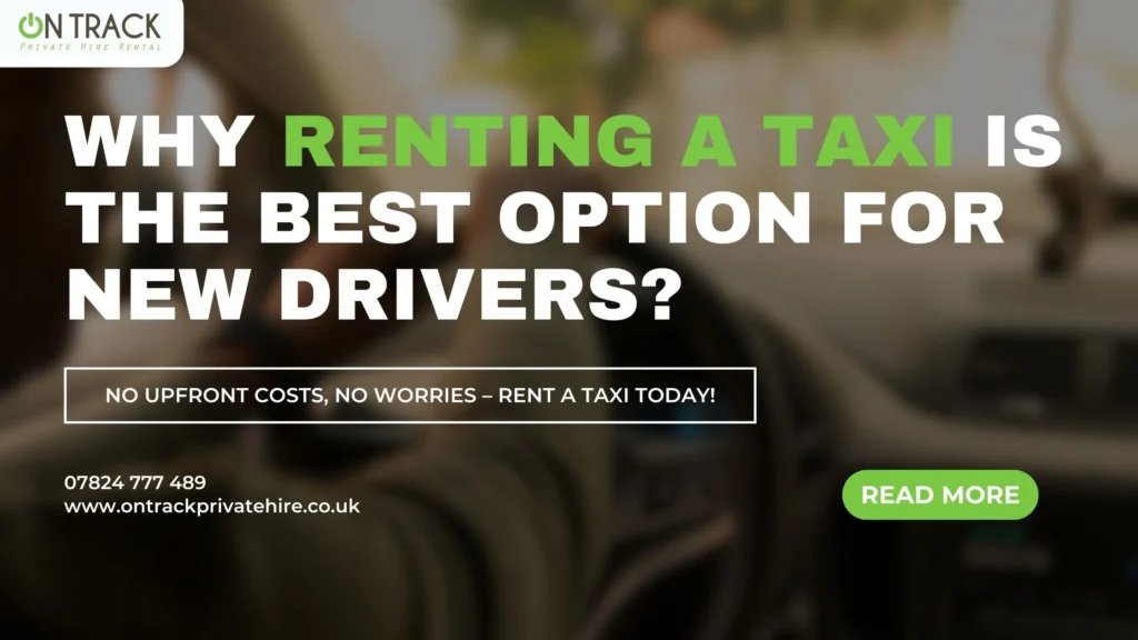 Why Renting a Taxi is the Best Option for New Drivers
