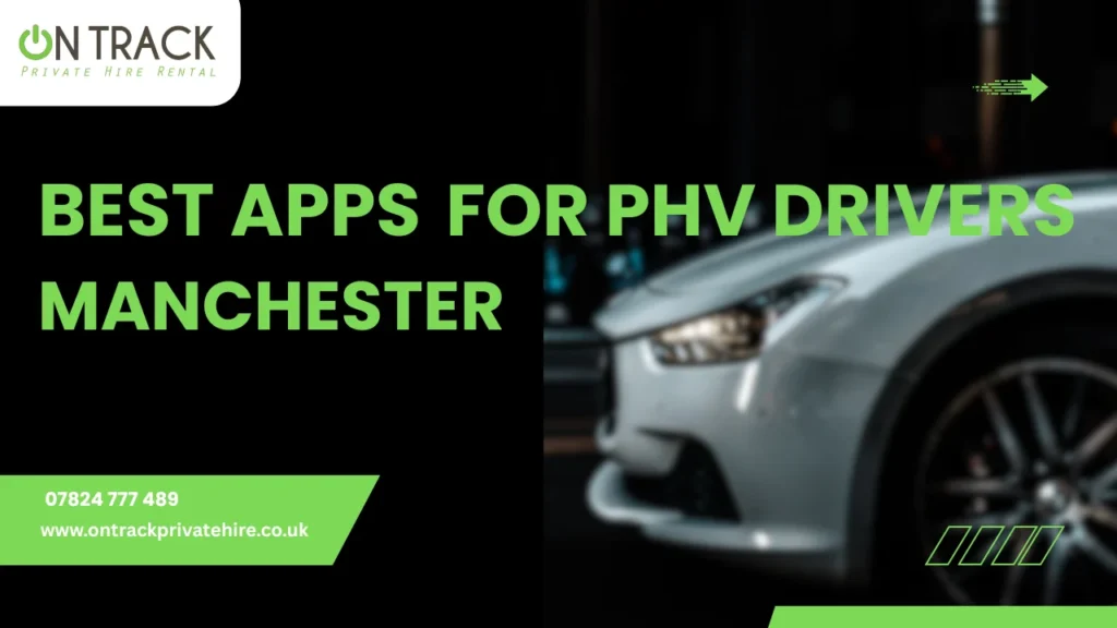 Top Ride-Hailing Apps for Manchester PHV Drivers in 2025